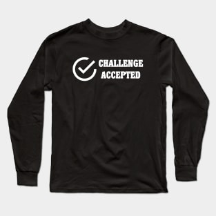 Challenge Accepted Long Sleeve T-Shirt